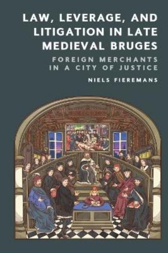Law, Leverage, and Litigation in Late Medieval Bruges