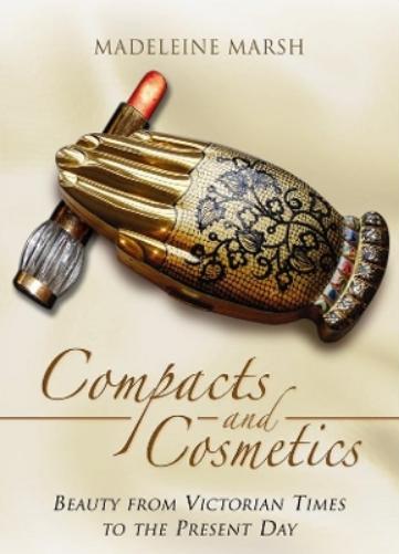Compacts and Cosmetics: Beauty from Victorian Times to the Present Day