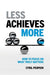 Less Achieves More