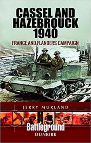 Cassel and Hazebrouck 1940: France and Flanders Campaign