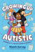 Growing Up Autistic (finding your way with simple strategies)
