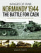Normandy 1944: The Battle for Caen