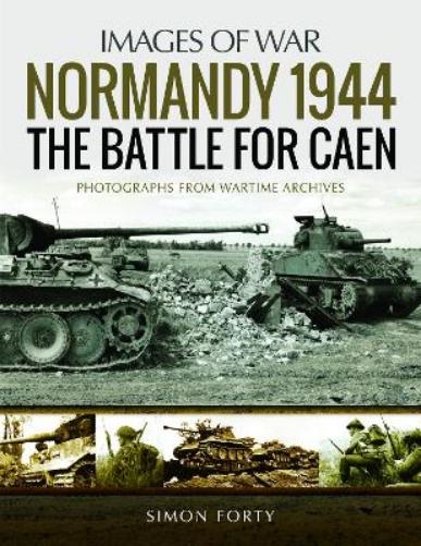 Normandy 1944: The Battle for Caen