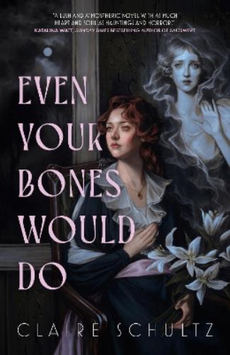 Even Your Bones Would Do