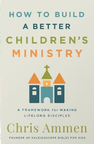 How to Build a Better Children’s Ministry