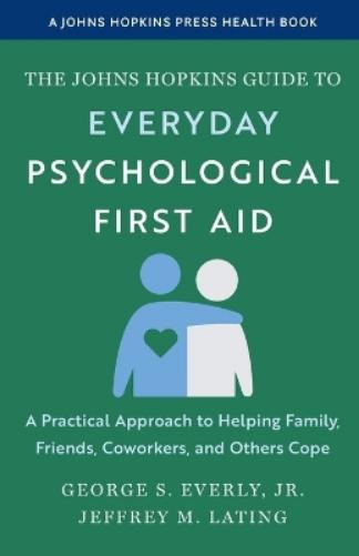 The Johns Hopkins Guide to Everyday Psychological First Aid