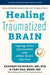 Healing the Traumatized Brain