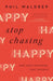 Stop Chasing Happy