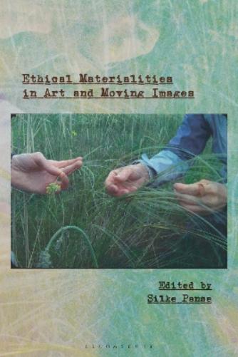 Ethical Materialities in Art and Moving Images
