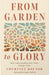 From Garden to Glory