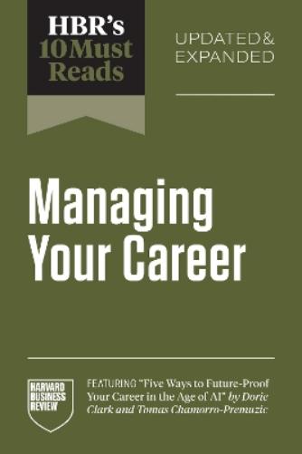 HBR's 10 Must Reads on Managing Your Career