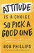 Attitude Is a Choice—So Pick a Good One