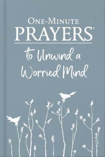 One-Minute Prayers to Unwind a Worried Mind