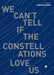We Can't Tell If the Constellations Love Us
