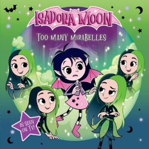 Isadora Moon: Too Many Mirabelles, an exciting picture book based on the top rated animated TV series, from the world of Harriet Muncaster (Isadora Moon: TV Tie In Range