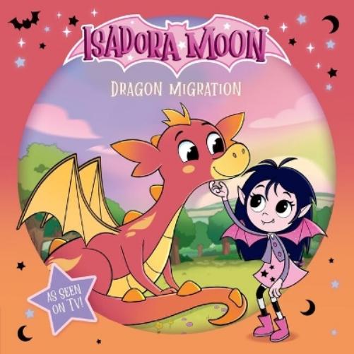 Isadora Moon: Dragon Migration, an exciting picture book based on the top rated animated TV series, from the world of Harriet Muncaster (Isadora Moon: TV Tie In Range