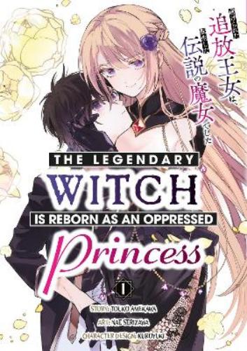The Legendary Witch Is Reborn as an Oppressed Princess Vol.1