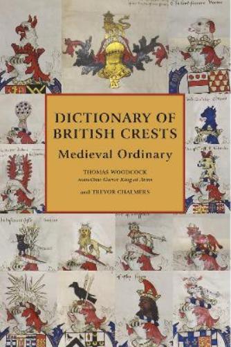 Dictionary of British Crests Volume V: Medieval Ordinary