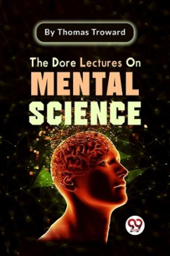 The Dore Lectures on Mental Science