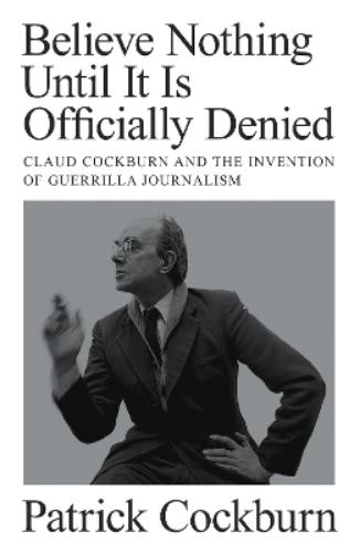 Believe Nothing until It Is Officially Denied