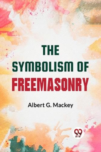 The Symbolism of Freemasonry