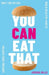 You Can Eat That