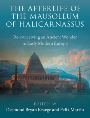 The Afterlife of the Mausoleum of Halicarnassus