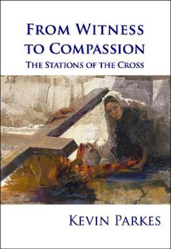 From Witness to Compassion: The Stations of the Cross