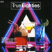 True Eighties