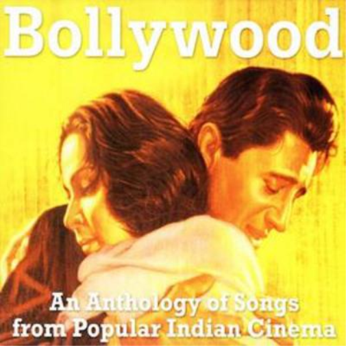Bollywood - An Anthology of Songs from Popular Indian Cinema