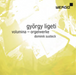 Gyorgy Ligeti: Volumina - Orgelwerke