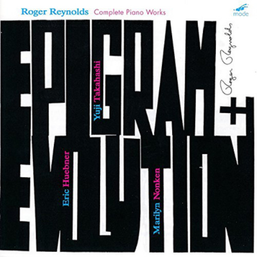Roger Reynolds: Epigram + Evolution - Complete Piano Works