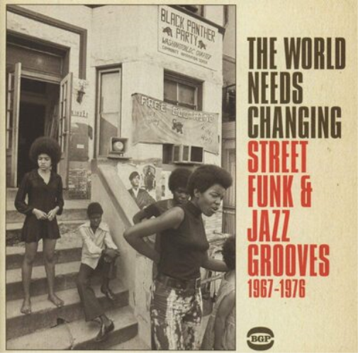 The World Needs Changing: Street Funk & Jazz Grooves 1967-1976