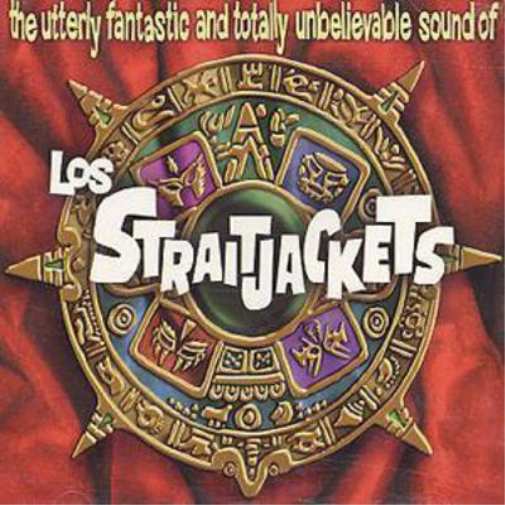 Los Straitjackets: The Utterly Fantastic and Totally Unbelievable Sound Of