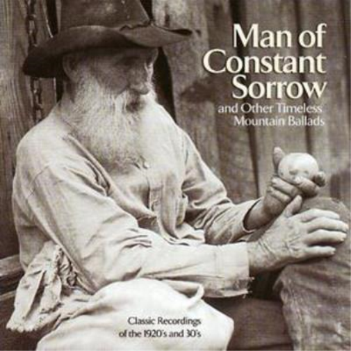 Man of Constant Sorrow and Other Timeless Mountain Ballads