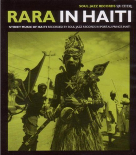 Soul Jazz Presents Rara in Haiti: Street Music of Haiti