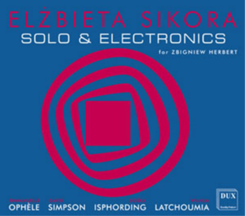 Elzbieta Sikora: Solo and Electronics