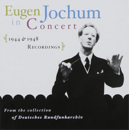 Eugen Jochum in Concert: 1944 & 1948 Recordings