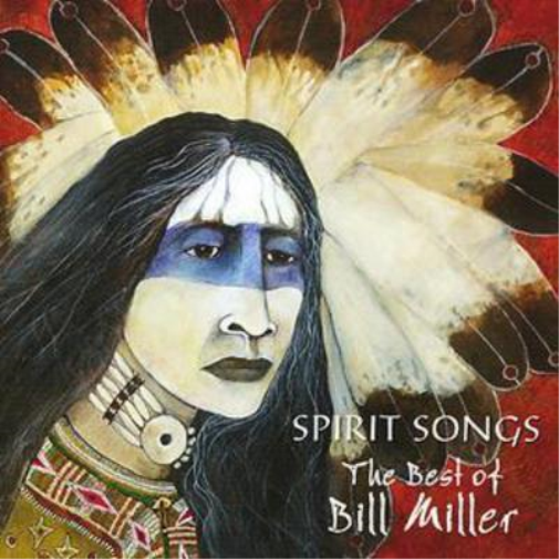 Spirit Songs: Best of Bill Miller