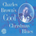 Charles Brown's Cool Christmas Blues