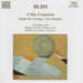 Bliss: Cello Concerto / Music for Strings