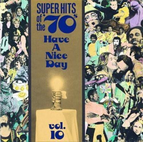 Have A Nice Day: Super Hits Of the '70s, Vol. 10