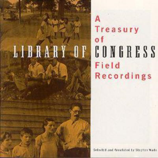 A Treasury of Library of Congress Field Recordings