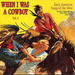 When I Was A Cowboy: Vol. 1;Early AmercianSongs of the West;Classic Recordings fr