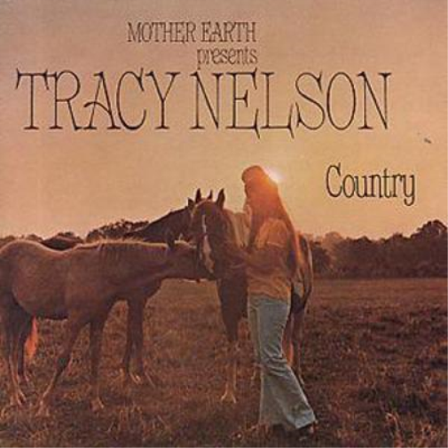 Tracy Nelson Country: MOTHER EARTH PRESENTS