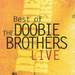 Best Of The Doobie Brothers: Live