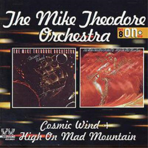 Cosmic Wind & High On Mad Mountain: The Mike Theodore Orchestra
