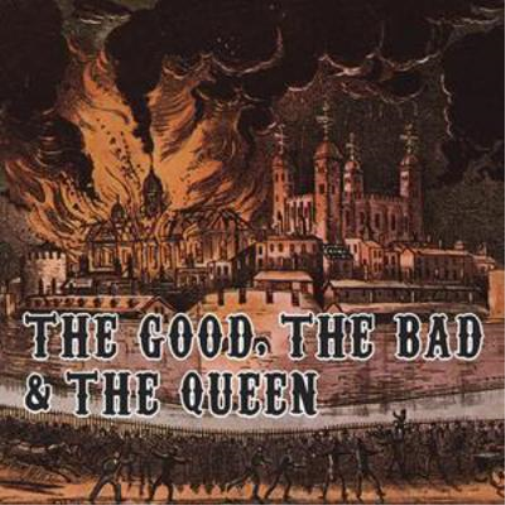 Good, the Bad and the Queen, the