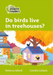 Do birds live in treehouses?