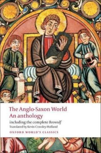 The Anglo-Saxon World An Anthology (Oxford World's Classics